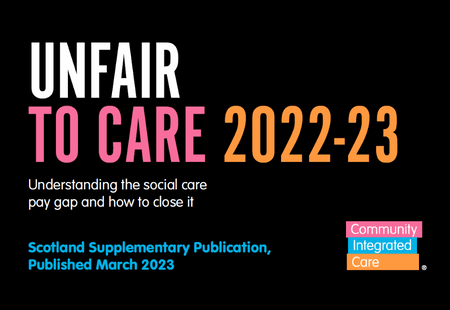 Unfair to Care 2022-23 Scotland Supplementary Publication