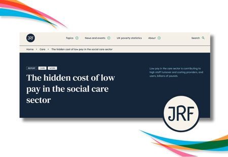 A screenshot from the report from the Joseph Rowntree Foundation (JRF) website of their report titled ‘The Hidden Cost of Low Pay in the Social Care Sector.’